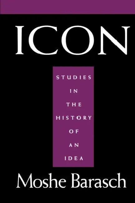 Icon: Studies in the History of an Idea (English, Moshe Barasch | Luci Serrano)