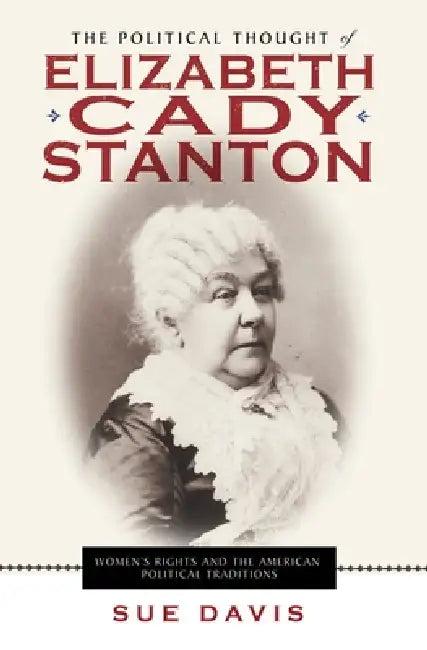 The Political Thought of Elizabeth Cady Stanton (English, Sue Davis)
