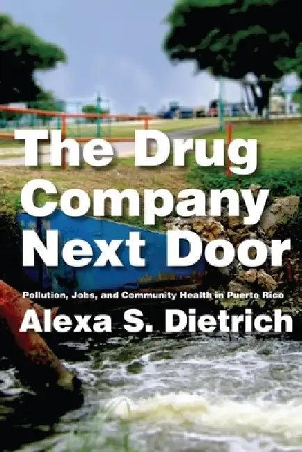 The Drug Company Next Door (English, Alexa S. Dietrich)