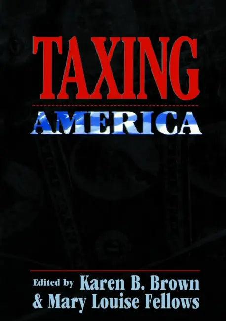 Taxing America (English, Karen B. Brown | Mary Louise Fellows)