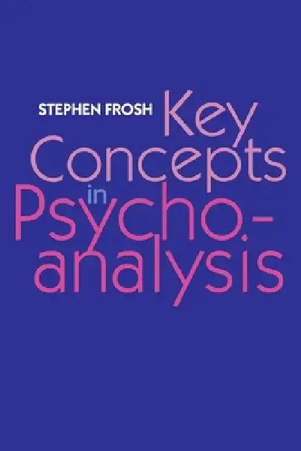 Key Concepts in Psychoanalysis (English, Stephen Frosh)