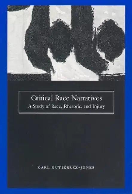 Critical Race Narratives (English, Carl Gutierrez-Jones)