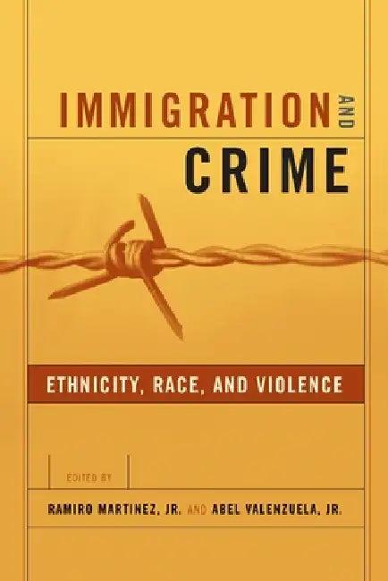 Immigration and Crime (English, Ramiro Martinez Jr | Abel Valenzuela Jr)