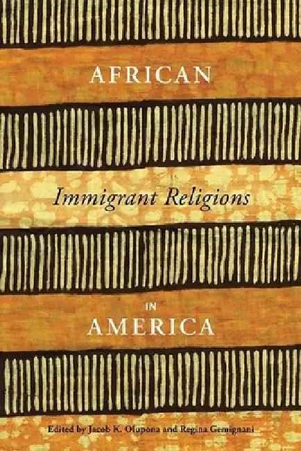 African Immigrant Religions in America (English, Jacob Olupona | Regina Gemignani)