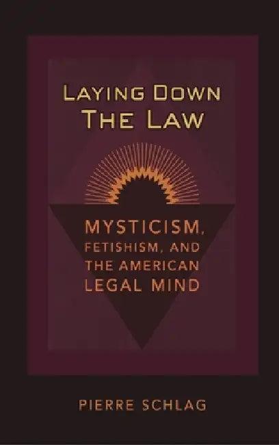 Laying Down the Law (English, Pierre Schlag)