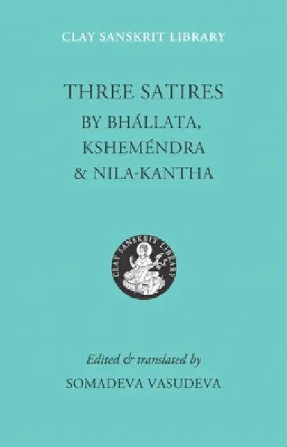 Three Satires (English, Nila Kantha | Kshemendra | Bhallata)