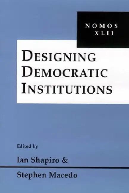 Designing Democratic Institutions (English, Ian Shapiro | Stephen Macedo)