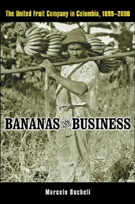 Bananas and Business (English, Marcelo Bucheli)