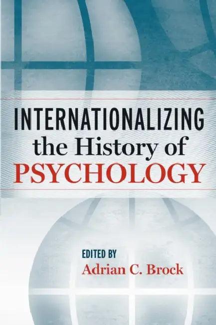 Internationalizing the History of Psychology (English, Adrian C. Brock)