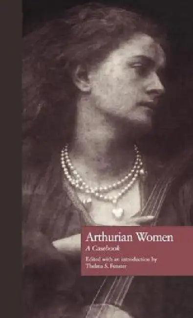 Arthurian Women (English, Thelma S. Fenster | Norris J. Lacy)