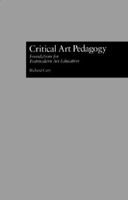 Critical Art Pedagogy (English, Richard Cary)