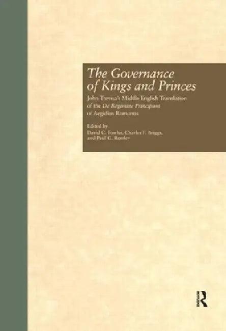 The Governance of Kings and Princes (English, David C. Fowler | Charles F. Briggs | Paul G. Remley)