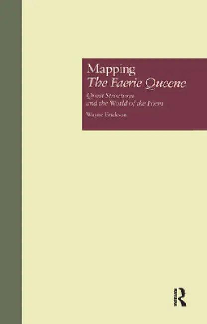 Mapping The Faerie Queene (English, Wayne Erickson)