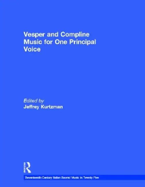 Vesper and Compline Music for One Principal Voice (English, Kurtzman Jeffrey)