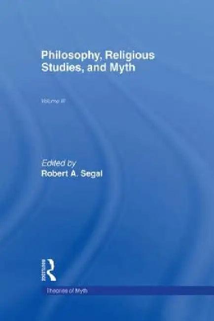 Philosophy, Religious Studies, and Myth (English, Robert a. Segal)