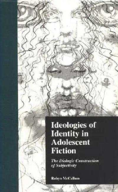 Ideologies of Identity in Adolescent Fiction (English, Robyn Mccallum | Jack D. Zipes)