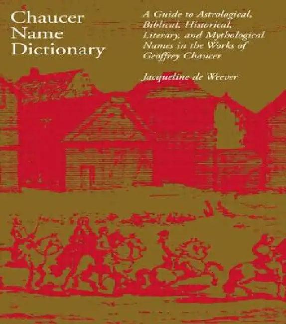 Chaucer Name Dictionary (English, Jacqueline de Weever)