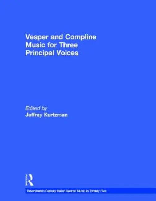 Vesper And Compline Music For Three Principal Voices (English, Jeffrey Kurtzman)