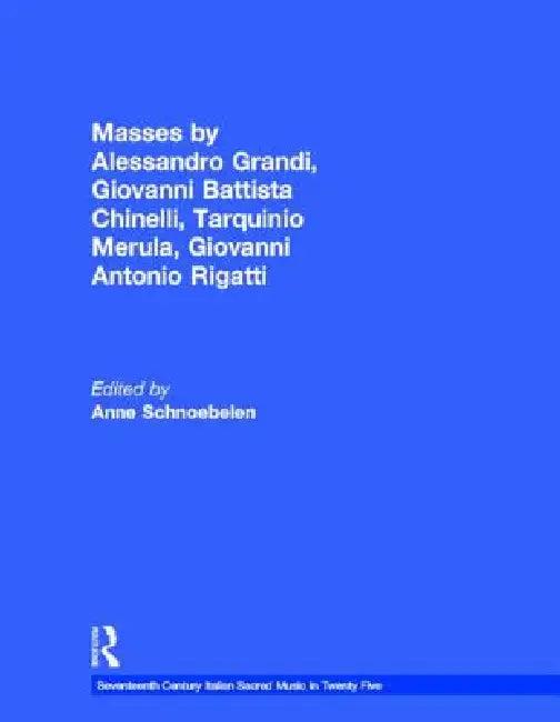 Masses by Alessandro Grandi, Giovanni Battista Chinelli, Tarquinio Merula, Giovanni Antonio Rigatti (English, Anne Schnoebelen | Anne Schnoebelen)
