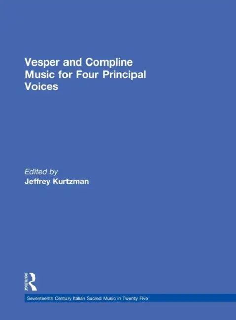 Vesper and Compline Music for Four Principal Voices (English, Jeffrey Kurtzman)