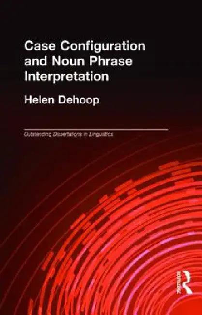 Case Configuration and Noun Phrase Interpretation (English, Helen Dehoop)