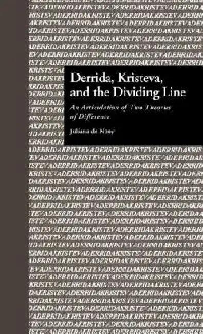 Derrida, Kristeva, and the Dividing Line (English, Juliana De Nooy | Paul Eggert)