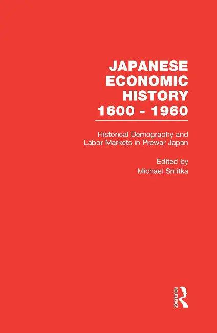 Historical Demography and Labor Markets in Prewar Japan (English, Smitka Michael)