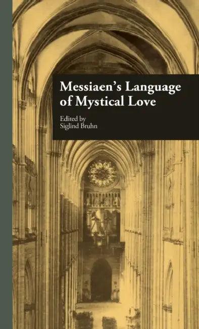 Messiaen's Language of Mystical Love (English, Siglind Bruhn)