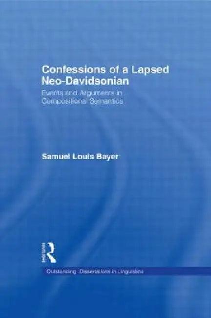 Confessions of a Lapsed Neo-Davidsonian (English, Samuel L. Bayer)