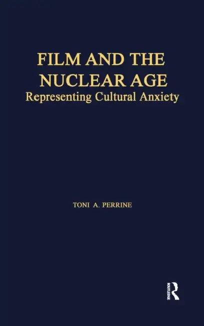 Film and the Nuclear Age (English, Toni A. Perrine)