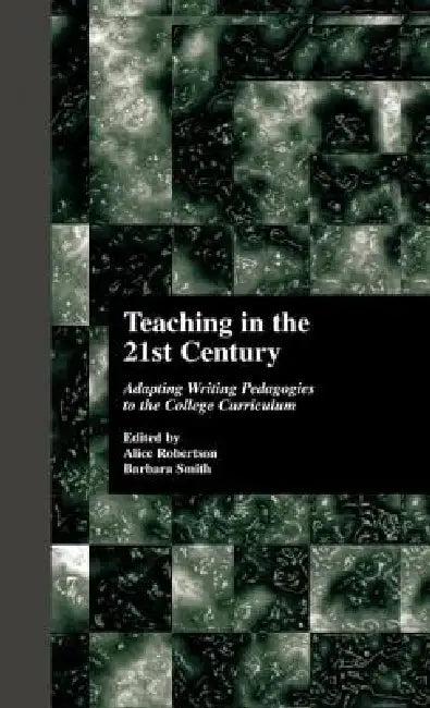 Teaching in the 21st Century (English, Alice W. Robertson | Barbara Smith)