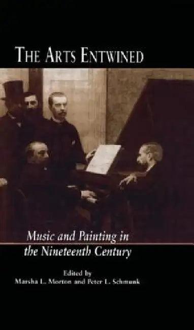 The Arts Entwined (English, Marsha Morton | Marsha L. Morton | Peter L. Schmunk)
