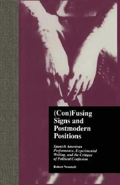 (Con)Fusing Signs and Postmodern Positions (English, Robert Neustadt)