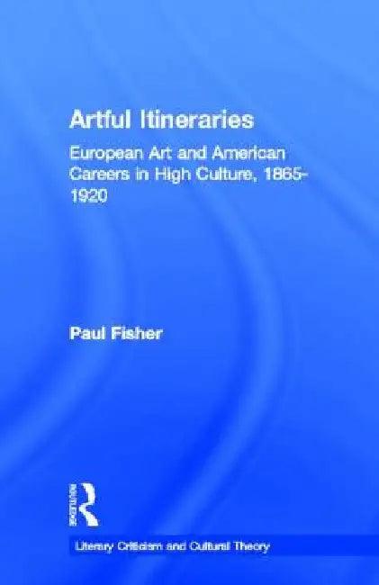 Artful Itineraries (English, Paul Fisher)