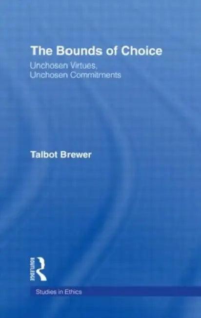 The Bounds of Choice (English, Talbot Brewer)