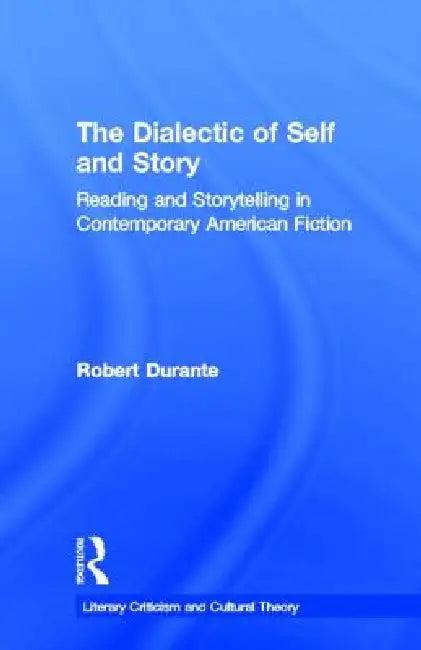 The Dialectic of Self and Story (English, Robert Durante)