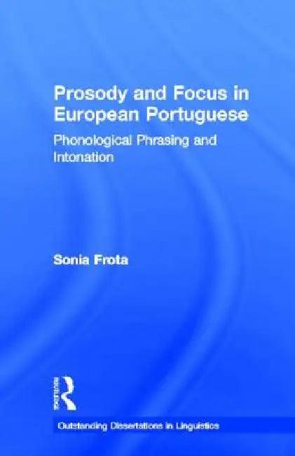 Prosody and Focus in European Portuguese (English, Sonia Frota)