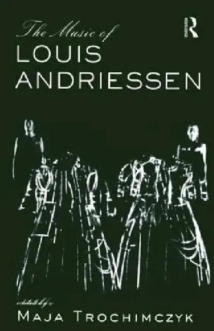 Music of Louis Andriessen (English, Maja Trochimczyk)