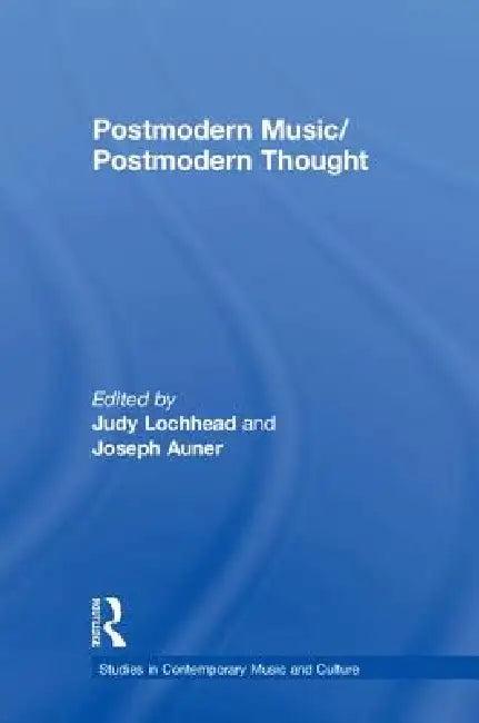 Postmodern Music/Postmodern Thought (English, Judy Lochhead | Joseph Auner)