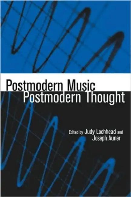 Postmodern Music/Postmodern Thought (English, Judy Lochhead | Joseph Auner)
