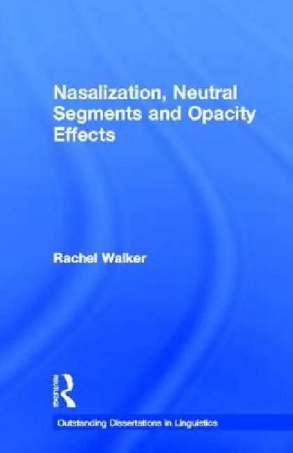 Nasalization, Neutral Segments and Opacity Effects (English, Rachel Walker)