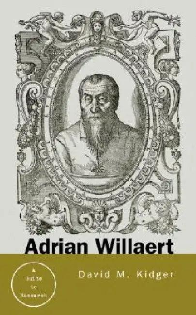 Adrian Willaert (English, David Kidger)