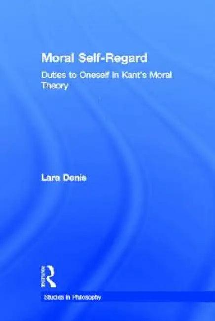 Moral Self-Regard (English, Lara Denis)
