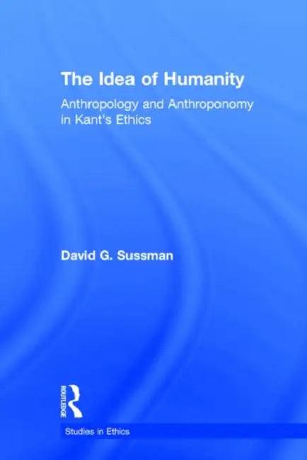 The Idea of Humanity (English, David G. Sussman)