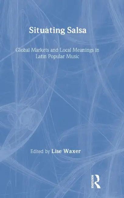 Situating Salsa (English, Lise Waxer)
