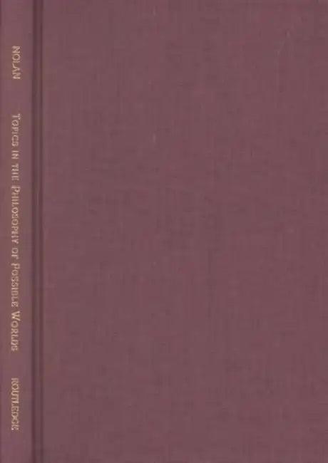 Topics in the Philosophy of Possible Worlds (English, Daniel Nolan)
