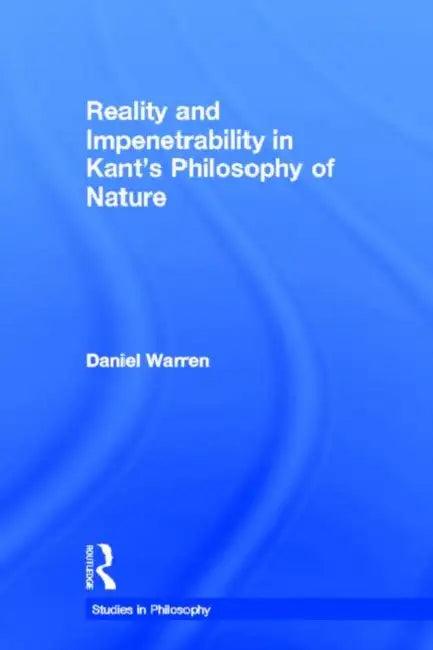 Reality and Impenetrability in Kant's Philosophy of Nature (English, Daniel Warren)