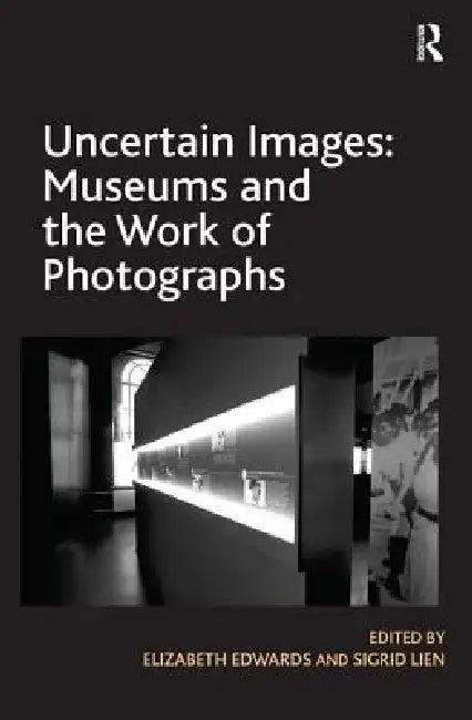 Uncertain Images (English, Edwards Elizabeth | Sigrid Lien)