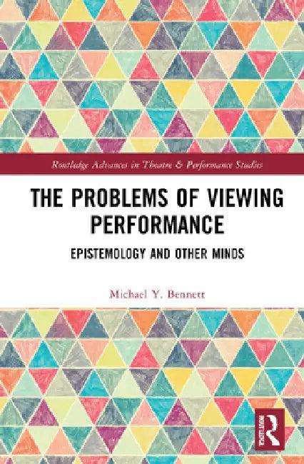 The Problems of Viewing Performance (English, Michael Y. Bennett)