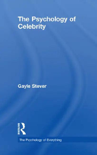 The Psychology of Celebrity (English, Gayle Stever)